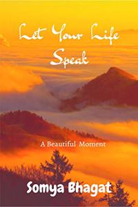 Let Your Life Speak : A Beautiful Moment