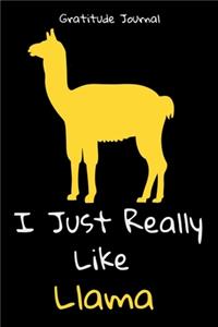 I Just Really Like Llama Gratitude Journal