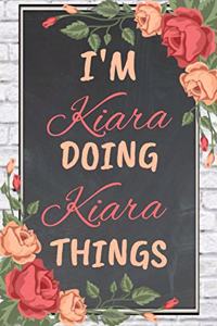I'm Kiara Doing Kiara Things personalized name notebook for girls and women