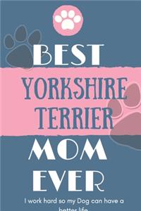 Best Yorkshire Terrier Mom Ever Notebook Gift