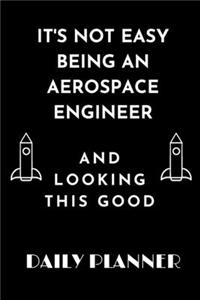 It's Not Easy Being an Aerospace Engineer and Looking This Good daily planner
