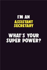 I'M An Assistant Secretary, What's Your Super Power?