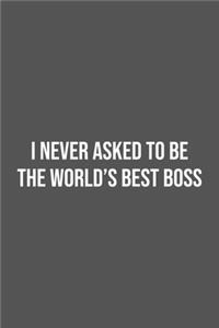I never asked to be the World's Best Boss