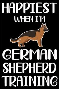 Happiest When I'm German Shepherd Training