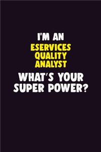 I'M An eServices Quality Analyst, What's Your Super Power?