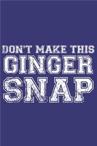 Don't make this Ginger snap: Freckles I Ginger I Red Hair I Beard I Fun Quote I Red Head