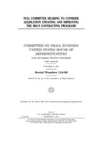 Full committee hearing to consider legislation updating and improving the SBA's contracting programs