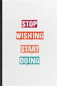 Stop Wishing Start Doing