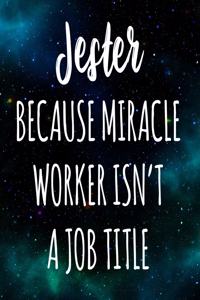 Jester Because Miracle Worker Isn't A Job Title