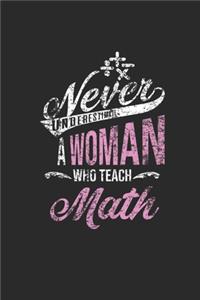 Never Underestimate A Woman Who Teach Math