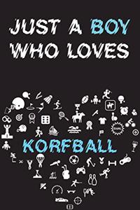 Just A Boy Who Loves KORFBALL Notebook