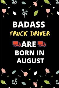 Badass Truck Driver Are Born in August