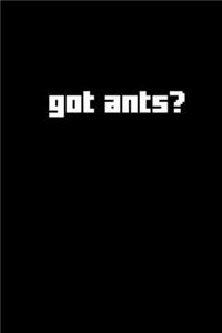 got ants?