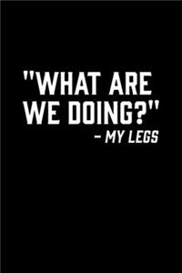 What doing- My Legs Notebook