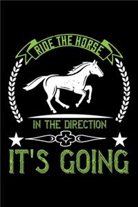 Ride The Horse In The Direction It's Going