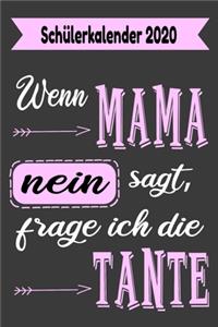 Schülerkalender 2020, wenn Mama nein sagt, frage ich die Tante