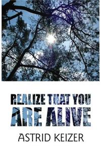 Realize That You Are Alive