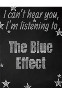 I can't hear you, I'm listening to The Blue Effect creative writing lined notebook
