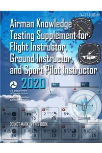 Airman Knowledge Testing Supplement for Flight Instructor, Ground Instructor, and Sport Pilot Instructor (FAA-CT-8080-5H)