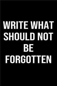 Write What Should Not Be Forgotten