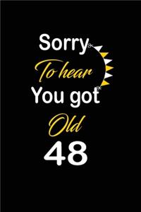 Sorry To hear You got Old 48