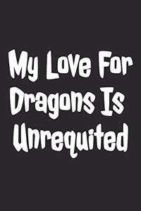 My Love For Dragons Is Unrequited