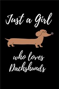 Just a Girl Who Loves Dachshunds