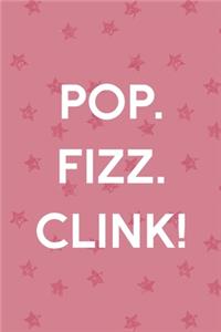 Pop. Fizz Clink!