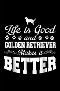 Life Is Good A Golden Retriever Makes It Better