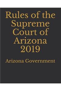 Rules of the Supreme Court of Arizona 2019