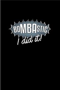 Bombastic I Dit It!