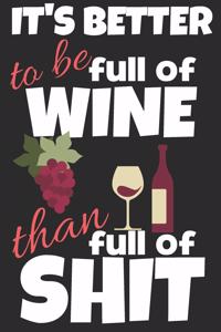 It's better to be full of wine than full of shit.