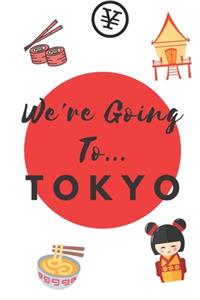We're Going To Tokyo