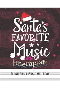 Santa's Favorite Music Therapist - Blank Sheet Music Notebook