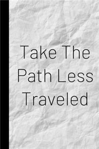 Take The Path Less Traveled