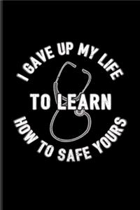 I Gave Up My Life To Learn How To Safe Yours