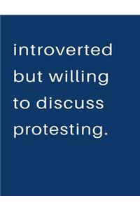 Introverted But Willing To Discuss Protesting