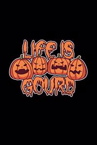 Life Is Gourd