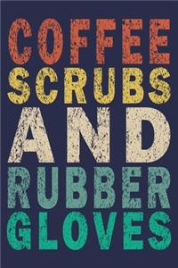 Coffee Scrubs and Rubber Gloves