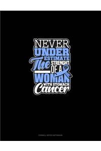 Never Underestimate The Strength Of A Woman With Stomach Cancer