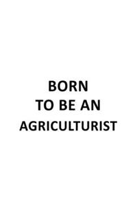 Born To Be An Agriculturist