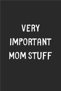 Very Important Mom Stuff