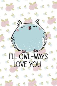 I'll Owl-Ways Love You