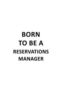 Born To Be A Reservations Manager