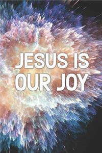 Jesus is Our Joy