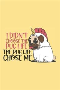 I Didn't Choose the Pug Life. The Pug Life Chose Me