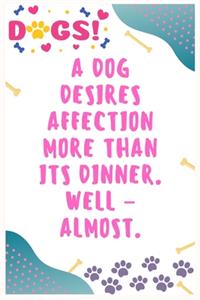 A dog desires affection more than its dinner, Well - almost