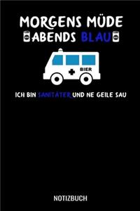 Morgens müde abends blau ich bin Sanitäter und ne geile Sau: A5 Notizbuch liniert 120 Seiten für Sanitäter