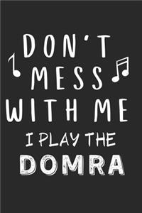 Don't mess with me I play the Domra: Lined Journal, 120 Pages, 6 x 9, Music Instrument Gift Domra Instruments, Black Matte Finish (Don't mess with me I play the Domra Journal)