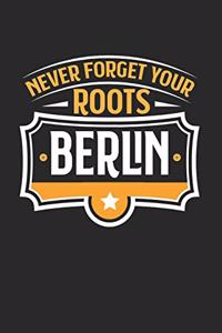 Berlin Never Forget your Roots